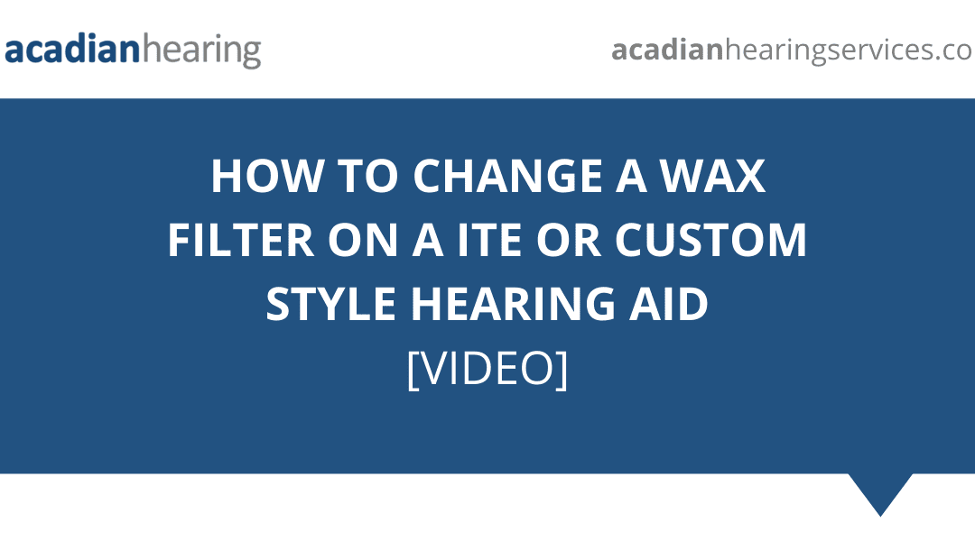 How to Change a Wax Filter on an ITE or Custom Style Hearing Aid – Video