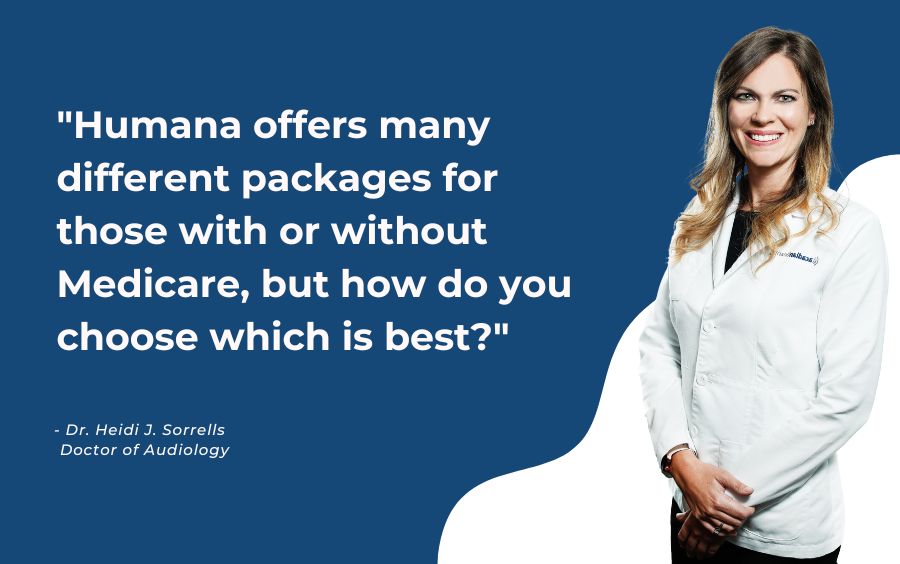 Humana offers many different packages for those with or without Medicare, but how do you choose which is best?